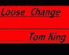 Picture for song 'Loose Change' by artist 'Tom King'