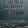 Picture for song 'Shadoeland' by artist 'Vanilla Shadoe'