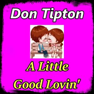 Picture for song 'A Little Good Lovin'' by artist 'Don Tipton'