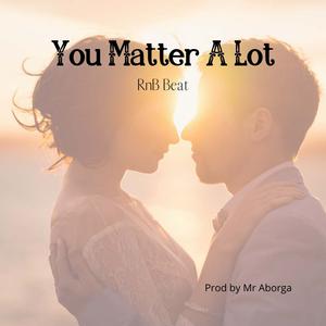 Picture for song '*New RnB Beat* You Matter A Lot' by artist 'Mr Aborga'