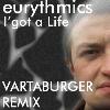 Picture for song 'Eurtythmics - I vgot a life(vartaburger remix)' by artist 'vartaburger'