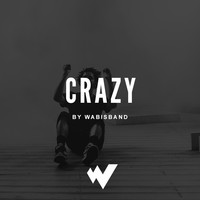 Picture for song 'Crazy (FREE D/L)' by artist 'Wabisband'