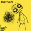 Picture for song 'Right Now' by artist 'Funnelpipe'