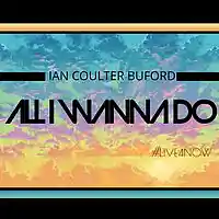 Picture for song 'All I Wanna Do' by artist 'Ian Coulter Buford'