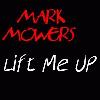 Picture for song 'Lift Me Up' by artist 'Mark Mowers'