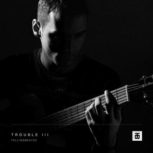 Picture for song 'Trouble III' by artist 'TELLINGBEATZZ'