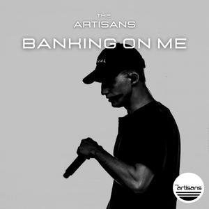 Picture for song 'Banking On Me (Hard Hip Hop, NF Type Beat)' by artist 'The ARTISANS'
