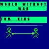 Picture for song 'World Without War' by artist 'Tom King'