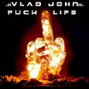 Picture for song 'f*** Life !' by artist 'vlad-john'