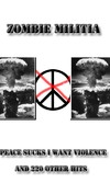 Picture for song 'peace sucks I want violence and 220 other hits' by artist 'Zombie Militia'