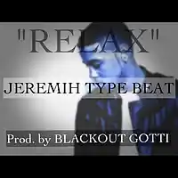 Picture for song '*Jeremih* - RELAX (3 Leases for $9.97!)' by artist 'Blackout Gotti Beats'
