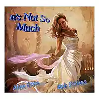 Picture for song 'It's Not So Much' by artist 'Bob Forbes'