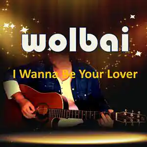 Picture for song 'I Wanna Be Your Lover (Original)' by artist 'Wolbai - Music - Collaborations'
