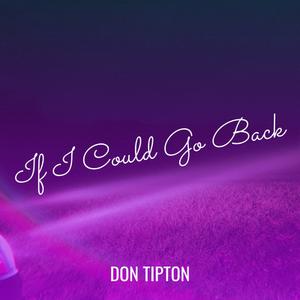 Picture for song 'If I Could Go Back' by artist 'Don Tipton'