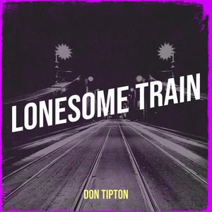 Picture for song 'Lonesome Train' by artist 'Don Tipton'