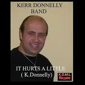 Picture for song 'It Hurts A Little (K.Donnelly)' by artist 'Kerr Donnelly Band'
