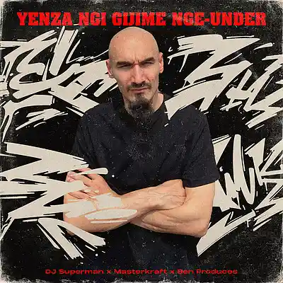 Picture for song 'Yenza ngi gijime nge-under (ft. Masterkraft, Ben P' by artist 'DJ Superman'