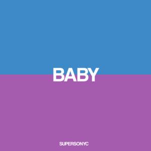 Picture for song 'Baby' by artist 'SUPERSONYC'