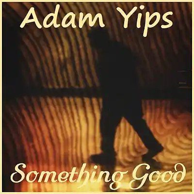 Picture for song 'Something Good' by artist 'Adam Yips'