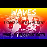 Picture for song '*Travi$ Scott* - WAVES (3 Leases for $9.97!)' by artist 'Blackout Gotti Beats'