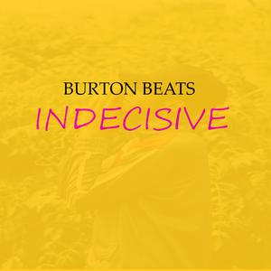 Picture for song 'Indecisive (BUY 1 GET 1 FREE)' by artist 'Burton Beats'