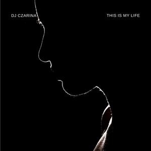 Picture for song 'This Is My Life ($25 LEASE - BUY 1 GET 1 FREE!)' by artist 'DJ Czarina'