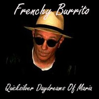 Picture for song 'Quicksilver Daydreams of Maria (Circa 1987)' by artist 'Frenchy Burrito And The Folk Pistols'