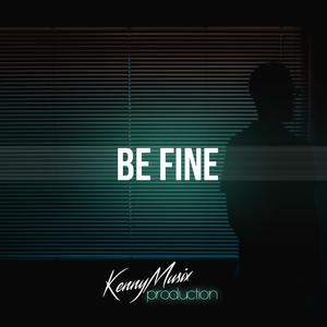 Picture for song 'Be Fine' by artist 'KenNYMusix'
