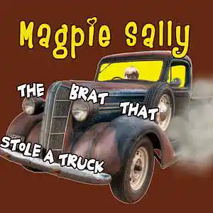 Picture for song 'Magpie Sally - The brat that stole a truck' by artist 'Magpie Sally'
