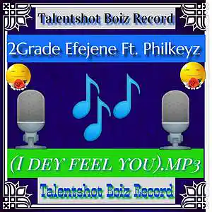 Picture for song '(I dey feel you)' by artist '2GRADE EFEJENE'