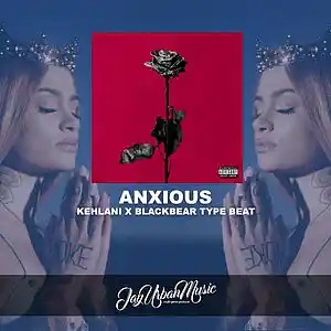 Picture for song 'Anxious (Blackbear x Kehlani Type Beat)' by artist 'JayUrbanMusic'