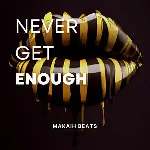 Picture for song 'Never Get Enough' by artist 'Makaih Beats'