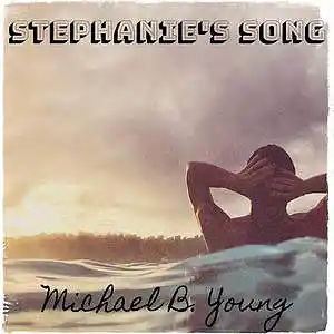 Picture for song 'Stephanie's Song' by artist 'Michael B. Young'