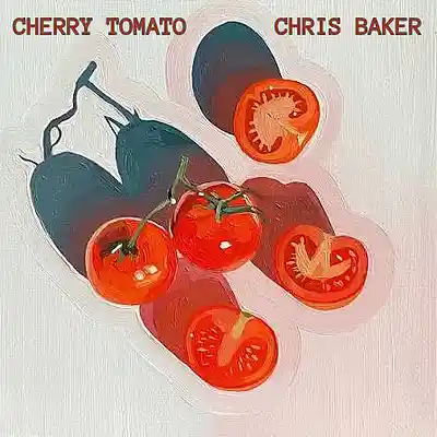 Picture for song 'Cherry Tomato' by artist 'Chris Baker'