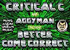 Picture for song 'Critical C - Better Come Correct (Aggyman)' by artist 'Critical C'