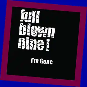 Picture for song 'I'm Gone' by artist 'Full Blown Nine'