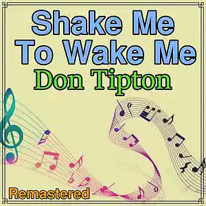 Picture for song 'Shake Me To Wake Me__Remastered' by artist 'Don Tipton'