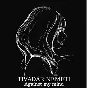 Picture for song 'Against my mind' by artist 'Nemeti Tivadar'
