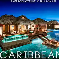Picture for song 'Caribbean (Prod. By TyeProductionz x Illuminasi) ' by artist 'TyeProductionz'