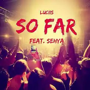 Picture for song 'Luciis feat Sehya - So Far' by artist 'Luciis'