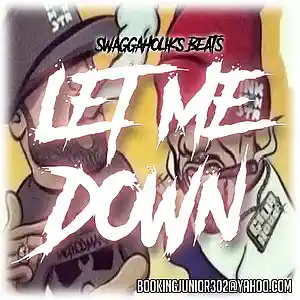 Picture for song '!!NEW!! Let Me Down **CRAZY**' by artist 'SWAGGAHOLIKS BEATS'