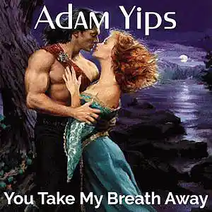 Picture for song 'You Take My Breath Away' by artist 'Adam Yips'