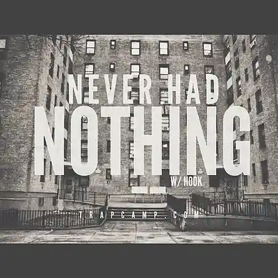 Picture for song 'Never Had Nothing w/ Hook-TrapCamp.com' by artist 'trapcamp'
