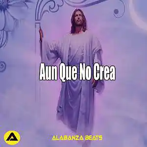 Picture for song 'Auque No Crea' by artist 'alabanza beats'