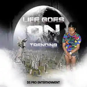 Picture for song 'Trending - Life Goes On' by artist 'Ds Pro Entertainment'