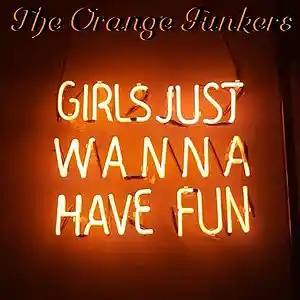 Picture for song 'Girls Just Wanna Have Fun' by artist 'The Orange Funkers'