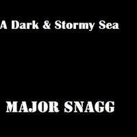 Picture for song 'A Dark & Stormy Sea' by artist 'Major Snagg'