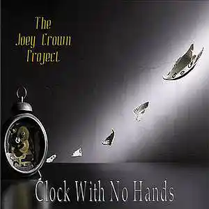 Picture for song 'Clock With No Hands' by artist 'The Joey Crown Project'