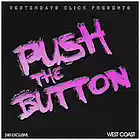 Picture for song 'Push The Button ..:: $80 EXCLUSIVE ::..' by artist 'Yesterdays Click Productions'