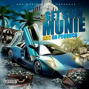 Picture for song 'Get SUM MUNIE' by artist 'ABC DA PRODUCA'